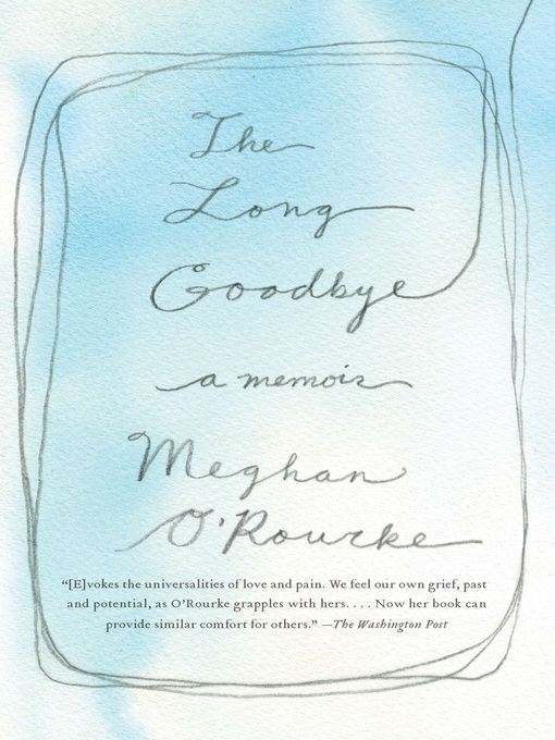 Title details for The Long Goodbye by Meghan O'Rourke - Available
